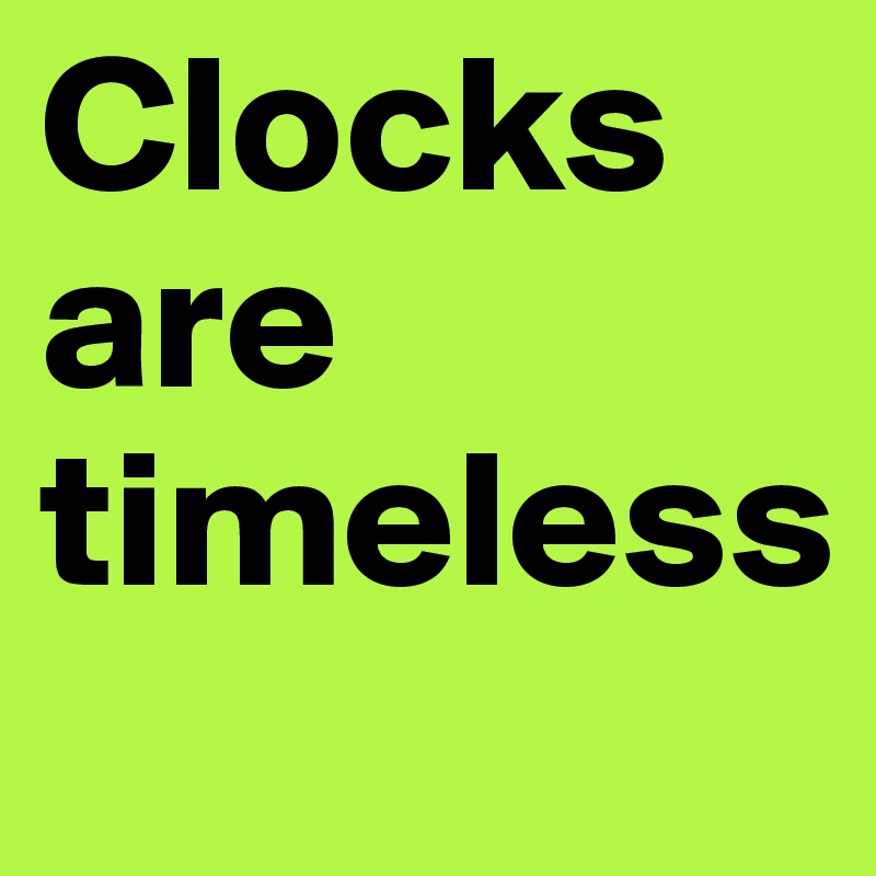 Clocks are timeless