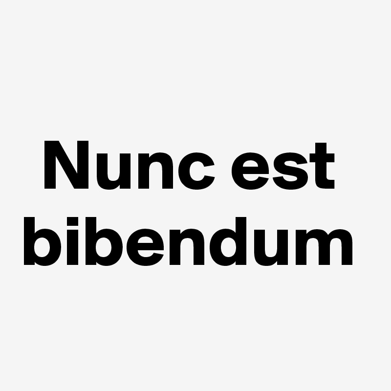 Nunc est bibendum