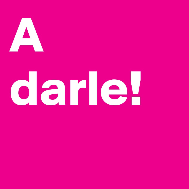 A darle!