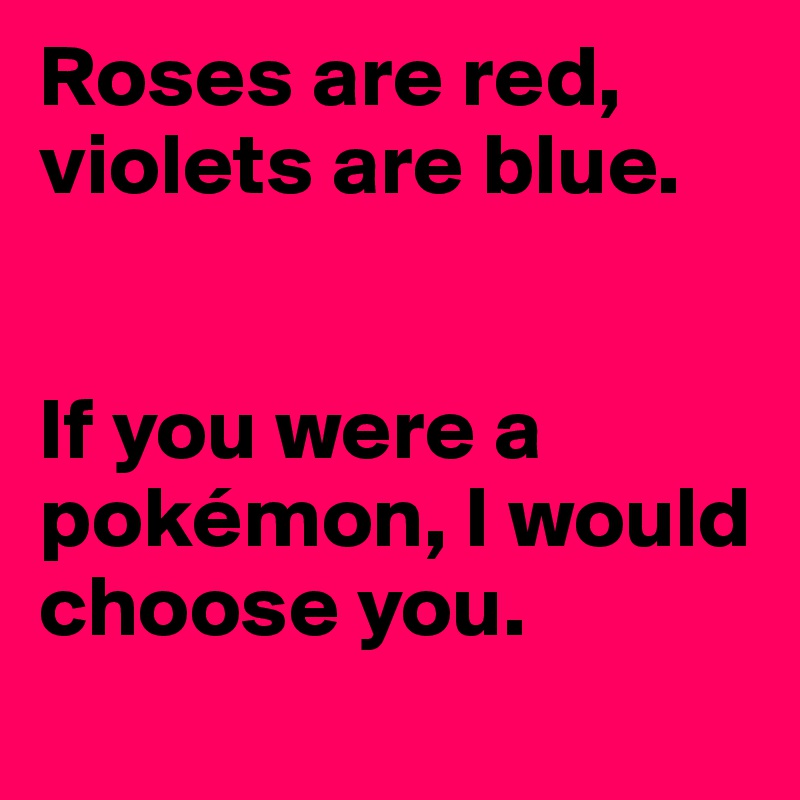 Roses are red