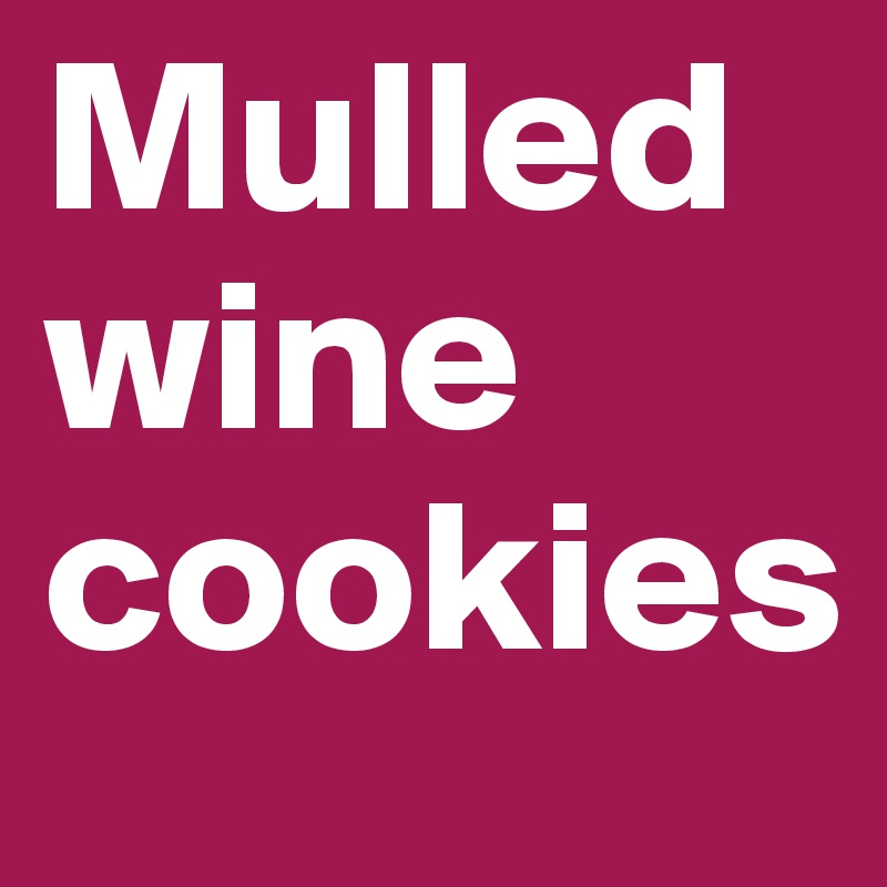 Mulled wine cookies