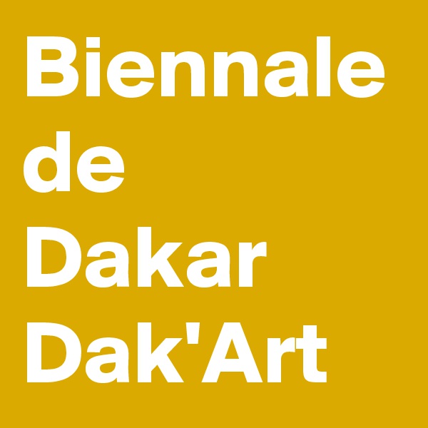 Biennale
de Dakar
Dak'Art