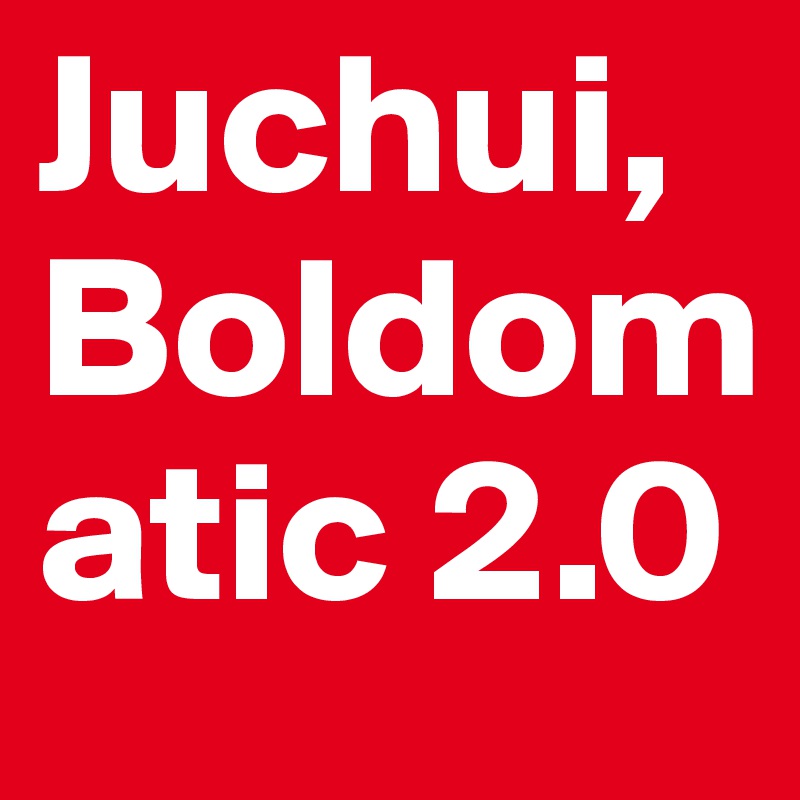 Juchui,
Boldomatic 2.0