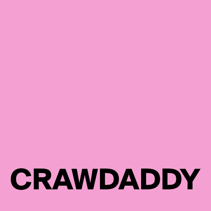 
 



CRAWDADDY