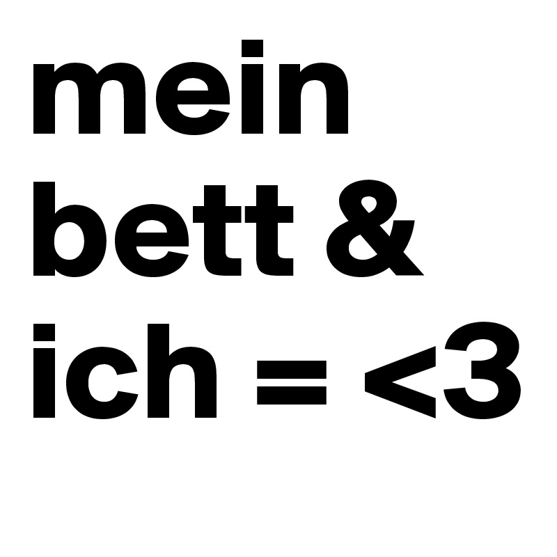 mein bett & ich = <3