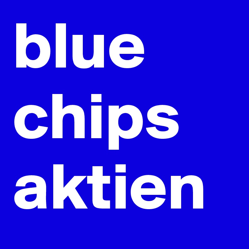 blue chips aktien