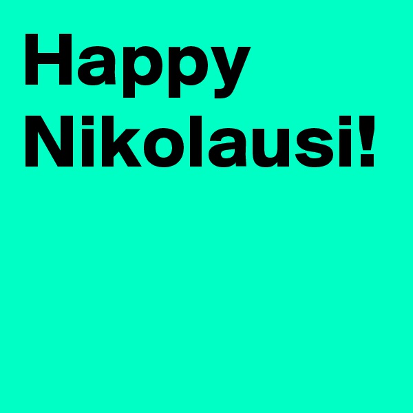 Happy Nikolausi!