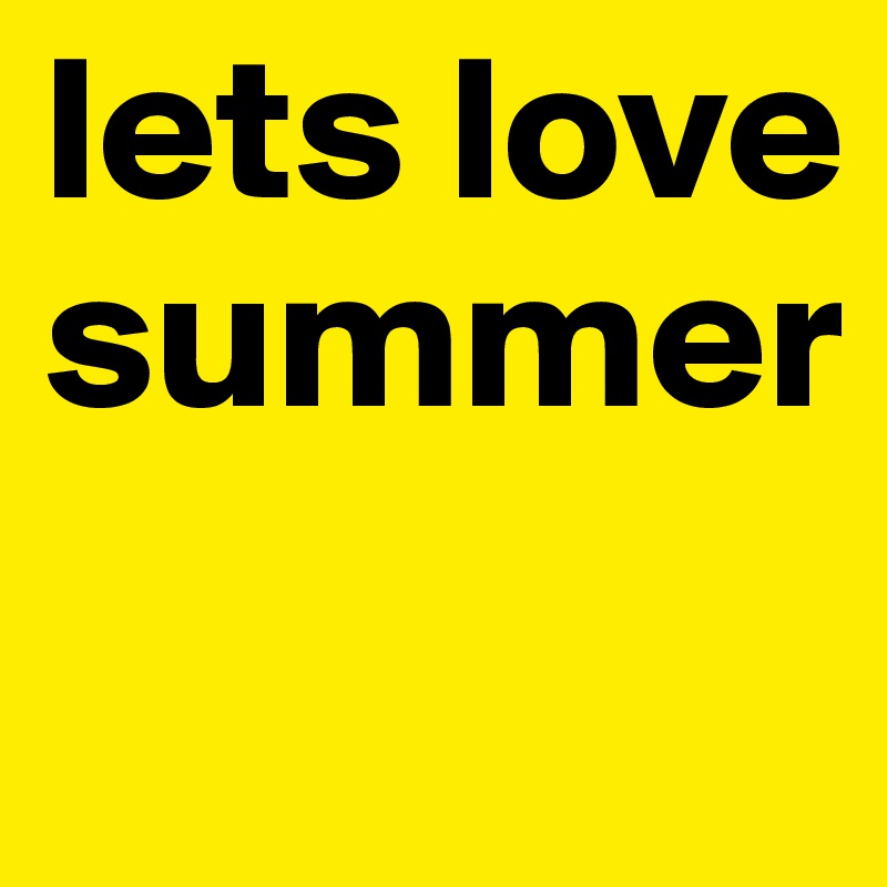 lets love summer
