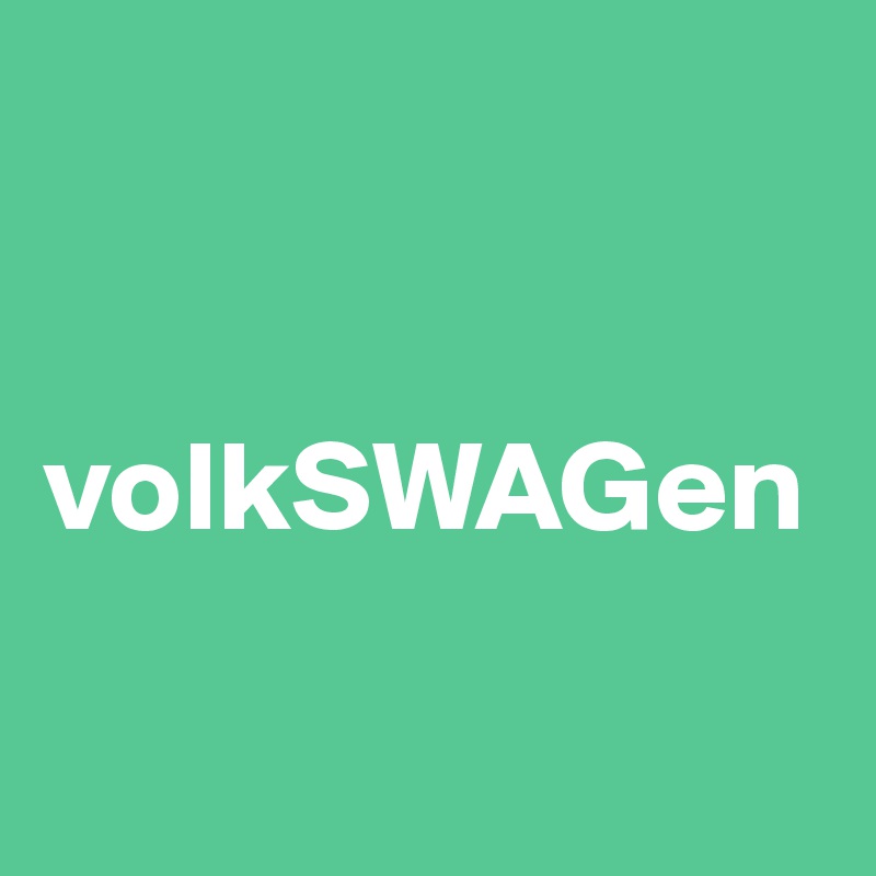 


volkSWAGen

