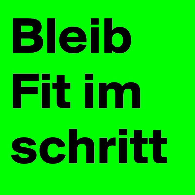 Bleib Fit im schritt