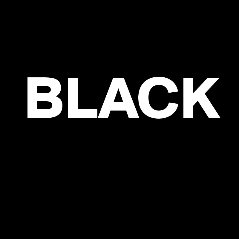 
 BLACK