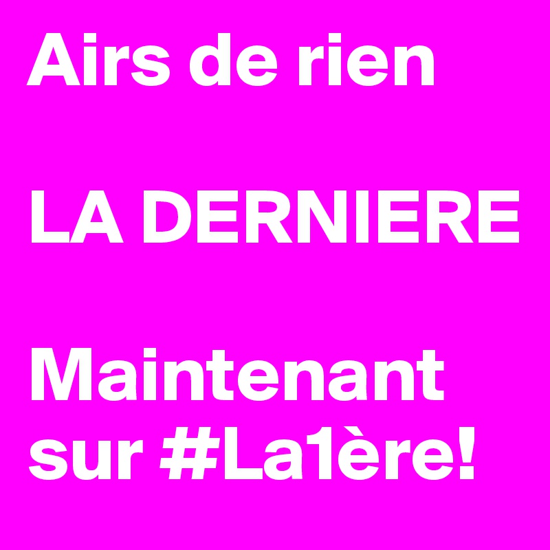 Airs de rien

LA DERNIERE

Maintenant sur #La1ère!