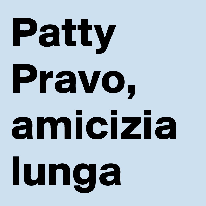 Patty Pravo, amicizia lunga