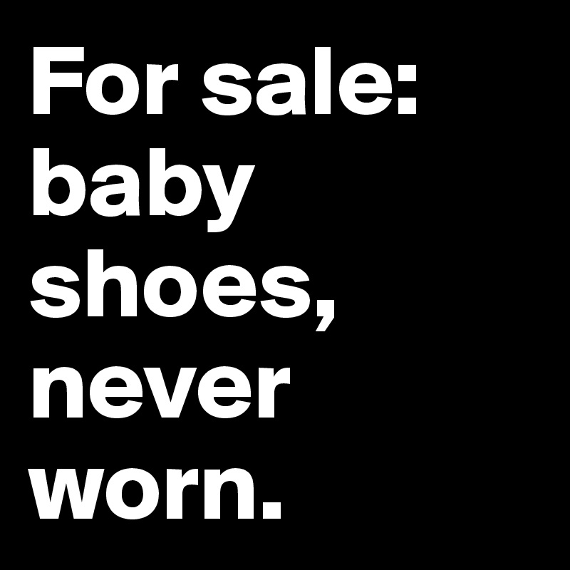 For sale: baby shoes, never worn.