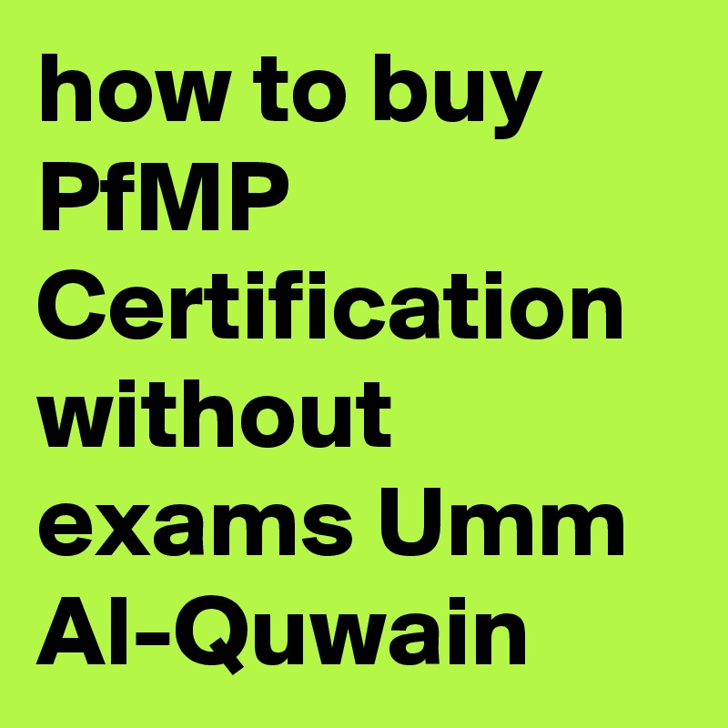 how to buy  PfMP Certification without exams Umm Al-Quwain