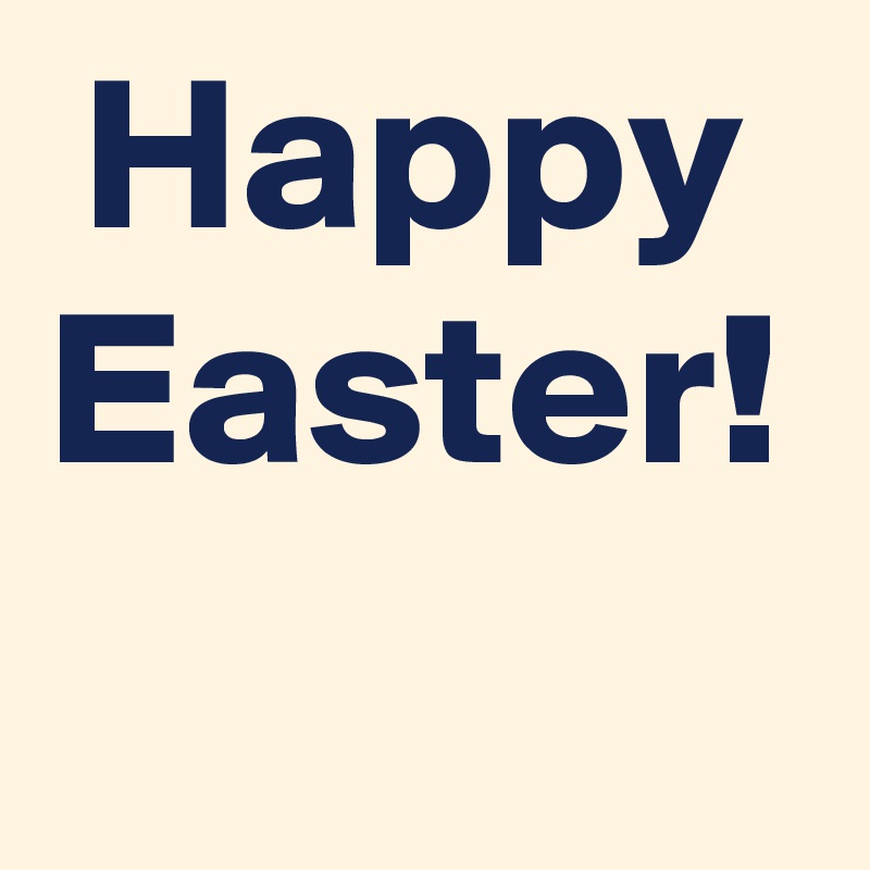 Happy
Easter!