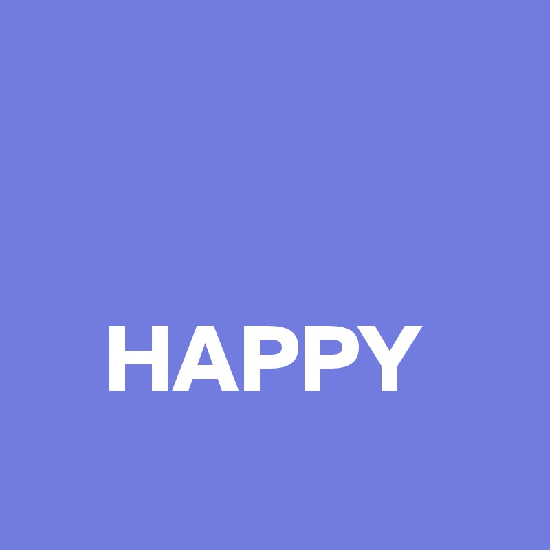 

  
    HAPPY
