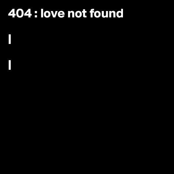 404 : love not found

|

|







