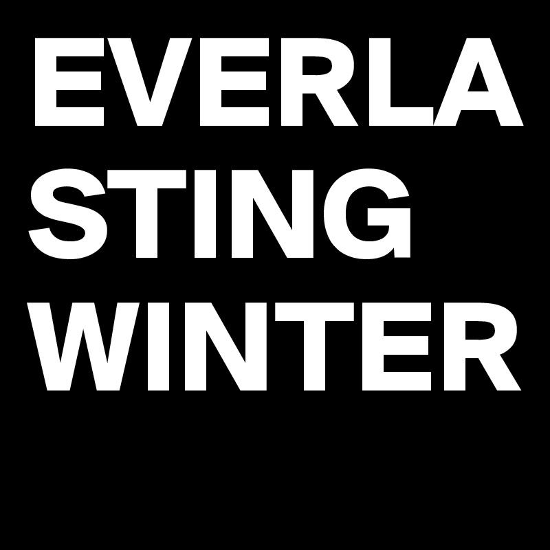EVERLASTING WINTER