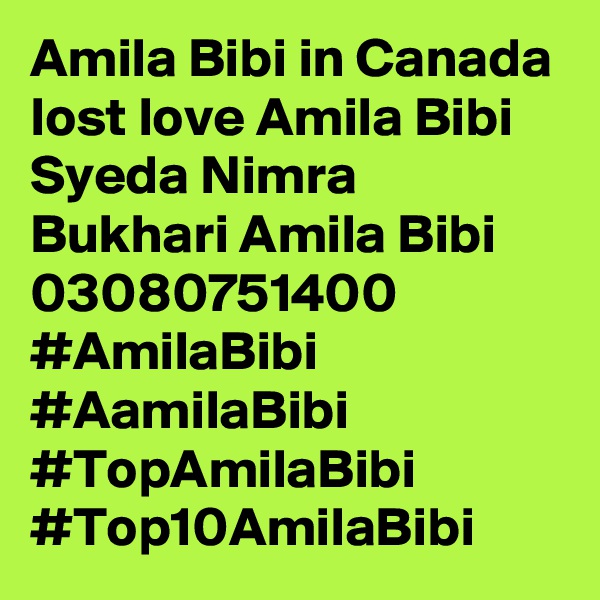 Amila Bibi in Canada lost love Amila Bibi Syeda Nimra Bukhari Amila Bibi 03080751400 #AmilaBibi #AamilaBibi #TopAmilaBibi #Top10AmilaBibi