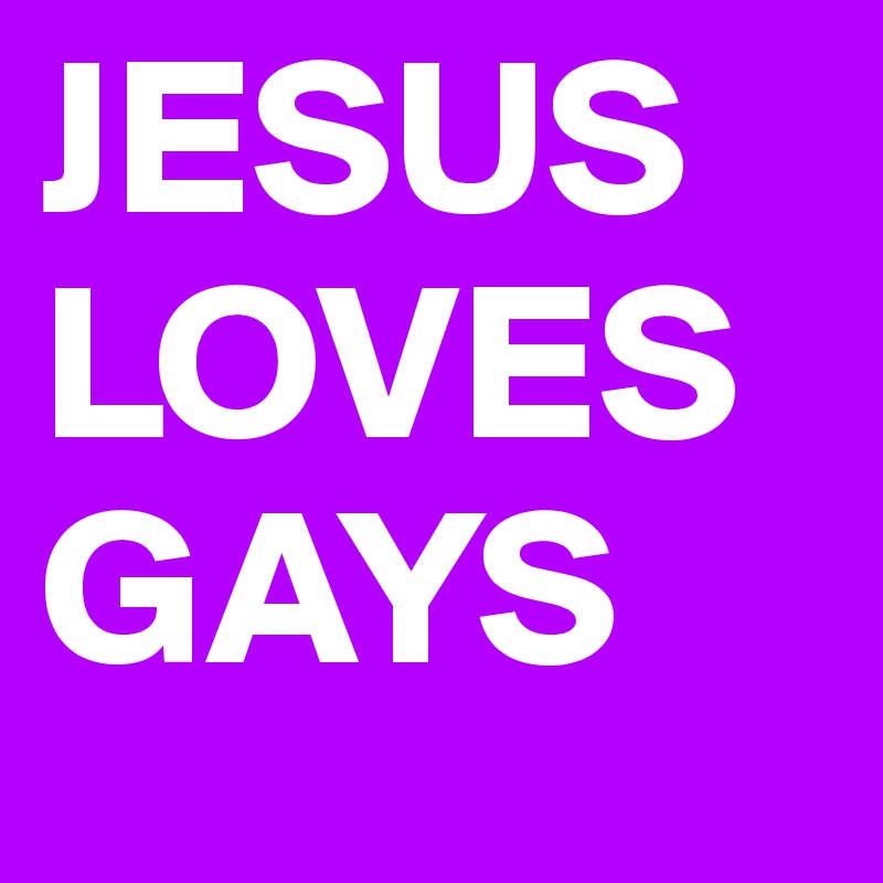 JESUS LOVES GAYS