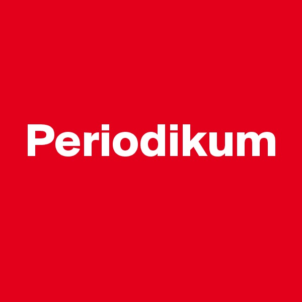 

 Periodikum


