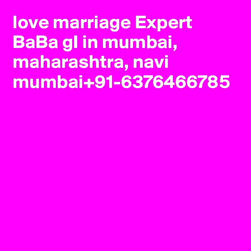 love marriage Expert BaBa gI in mumbai, maharashtra, navi mumbai+91-6376466785