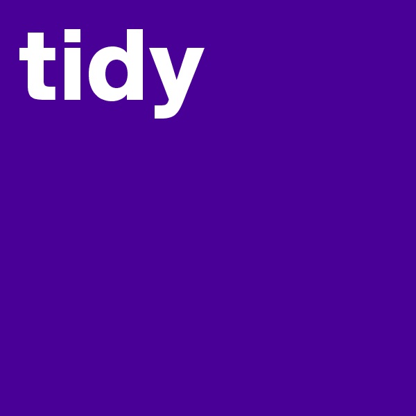 tidy