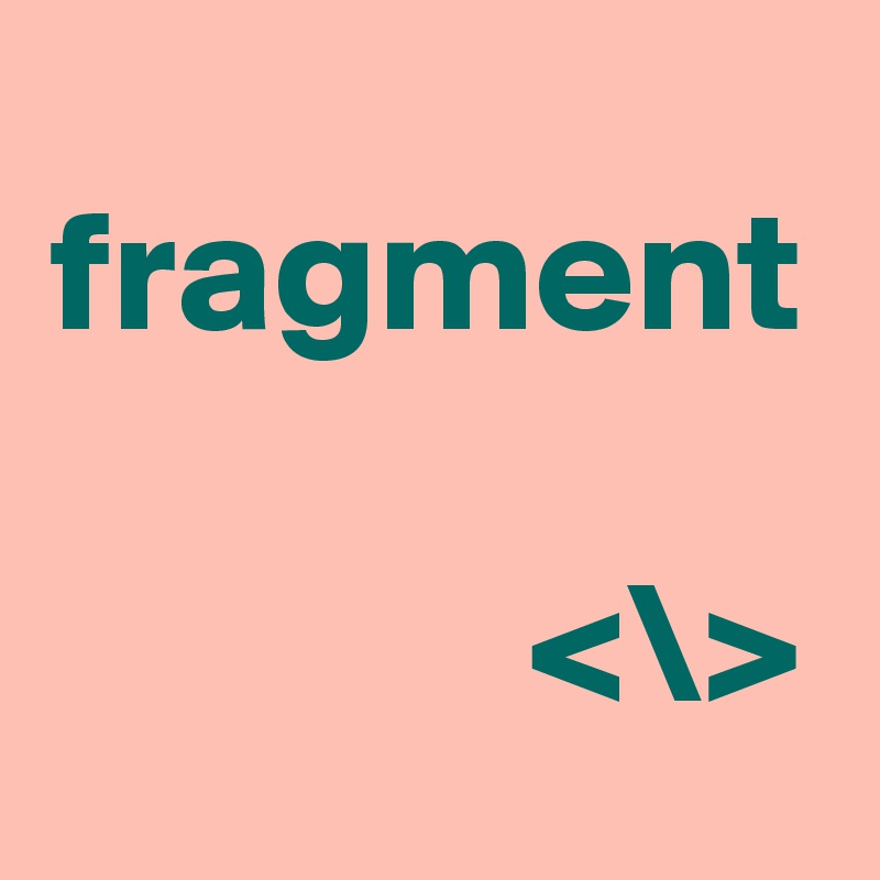 fragment 
<\>