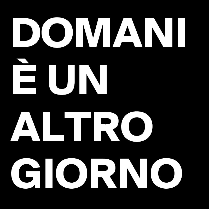 DOMANI È UN ALTRO GIORNO