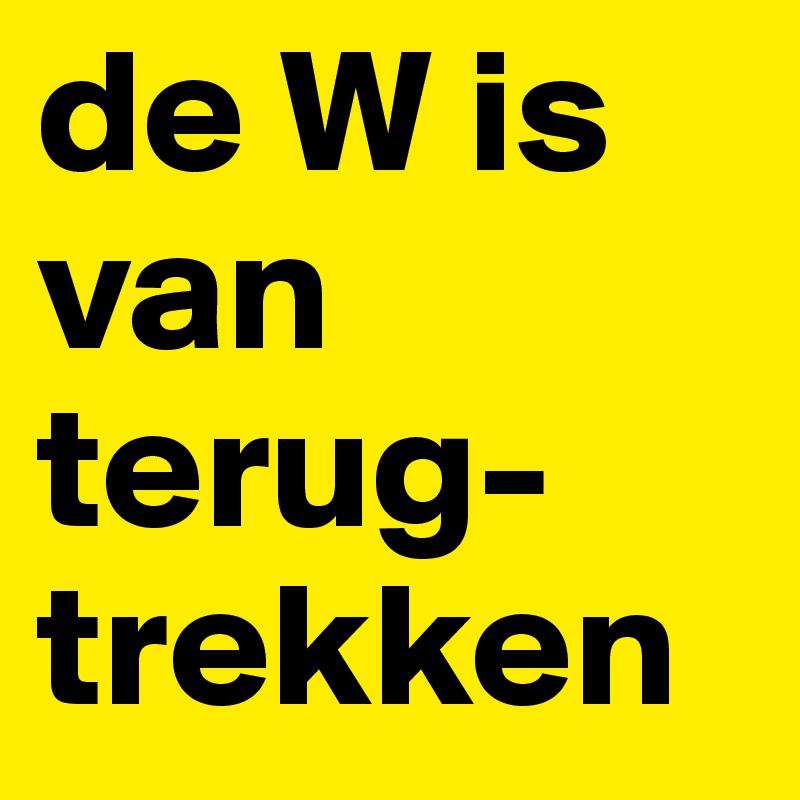 de W is van terug-trekken