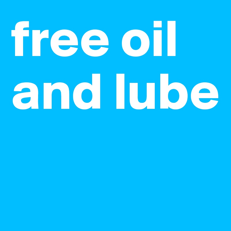 free oil and lube
