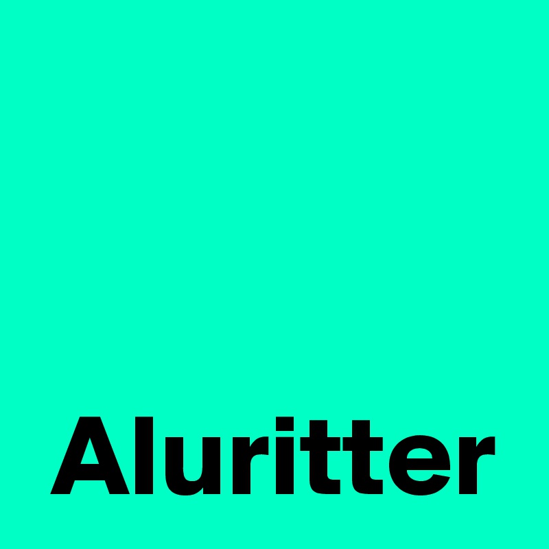 


 Aluritter