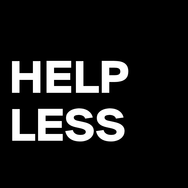 
HELP
LESS