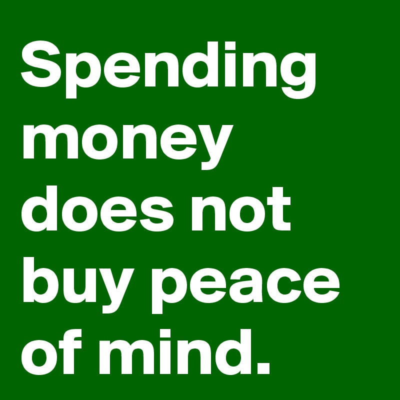 spending-money-does-not-buy-peace-of-mind-post-by-delmarvausa-on