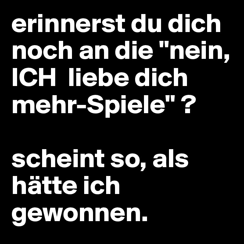 Ich liebe dich ich liebe dich mehr
