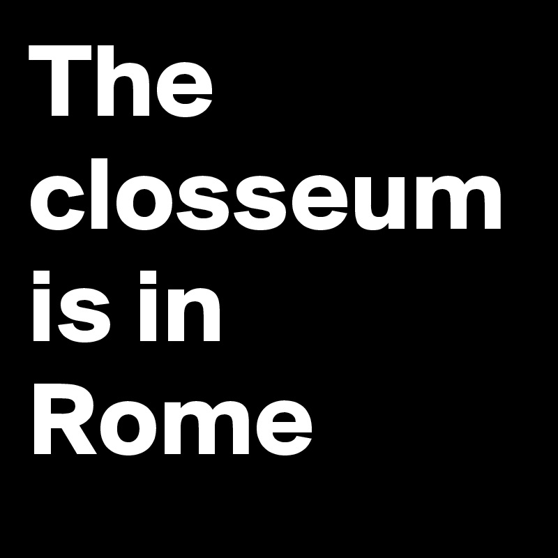 The closseum is in Rome - Post by shahneyazahmed on Boldomatic