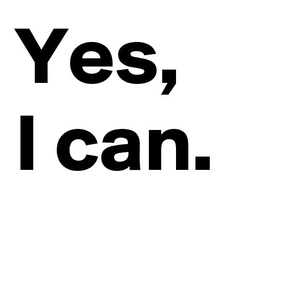 Yes, 
I can.