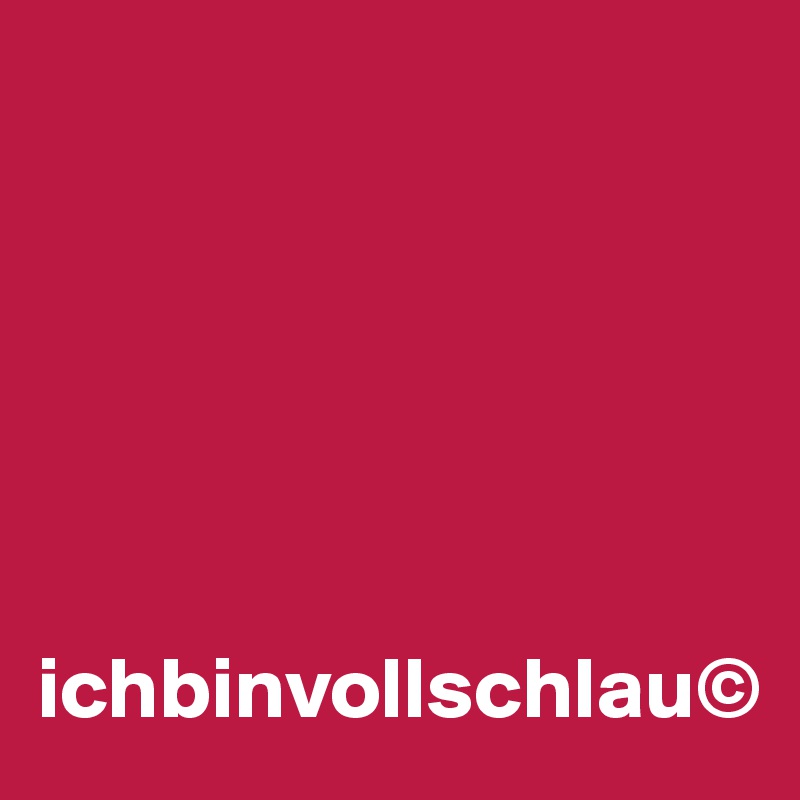 






ichbinvollschlau©