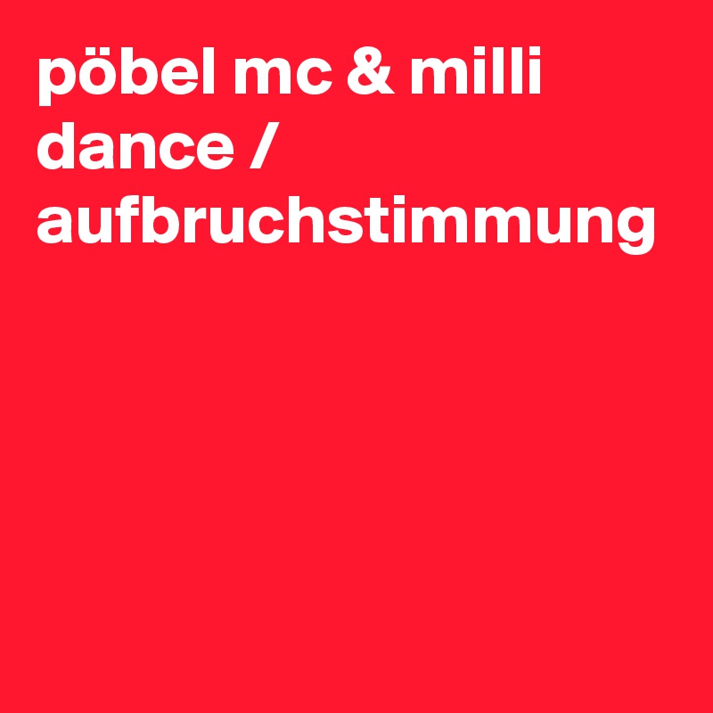 pöbel mc & milli dance / aufbruchstimmung