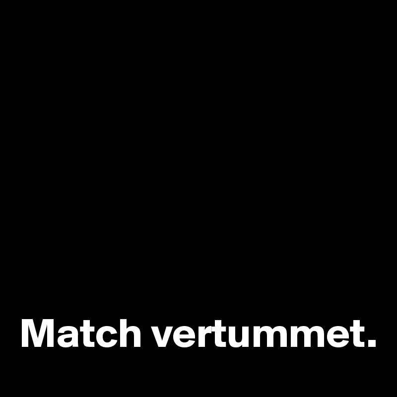 






Match vertummet.