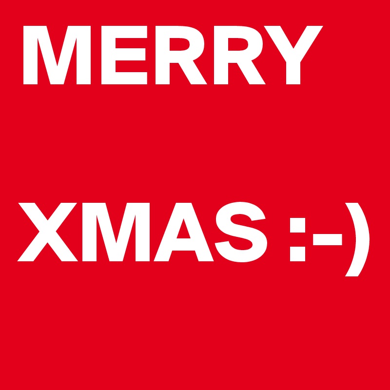 MERRY 

XMAS :-)