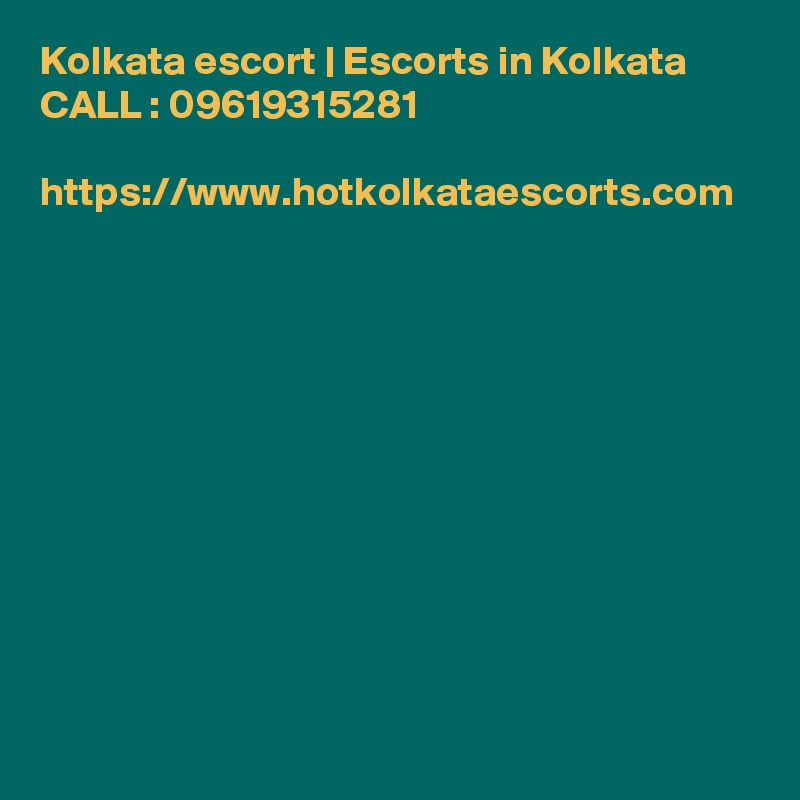 Kolkata escort | Escorts in Kolkata
CALL : 09619315281

https://www.hotkolkataescorts.com