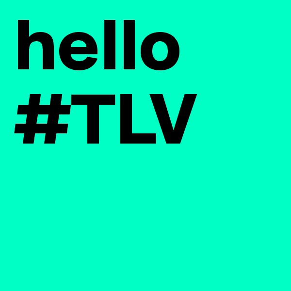 hello #TLV