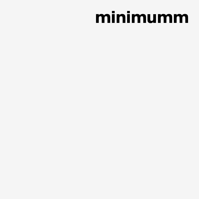                         minimumm







