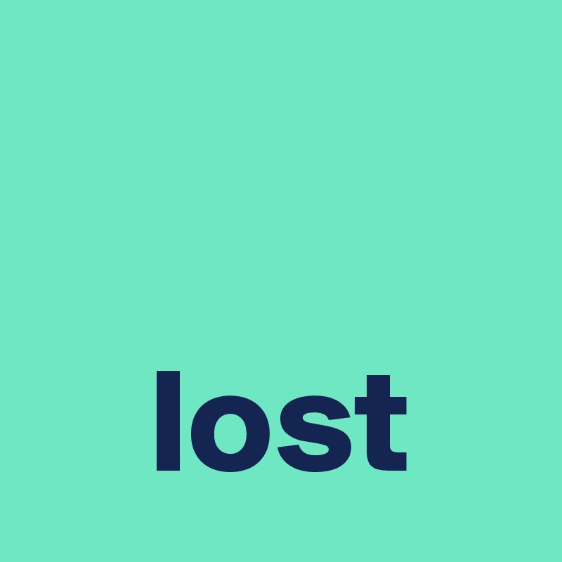 

    lost
