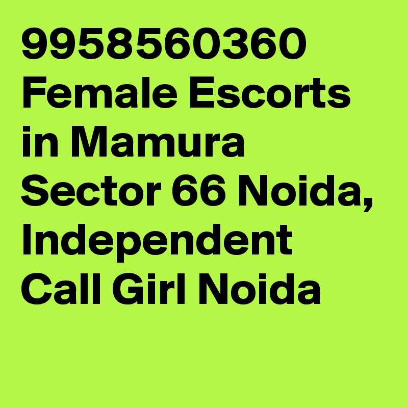 9958560360-Female-Escorts-in-Mamura-Sect