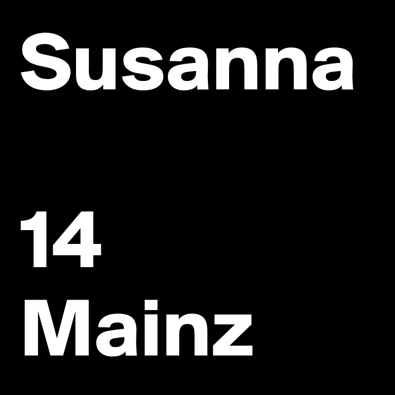 Susanna

14
Mainz
