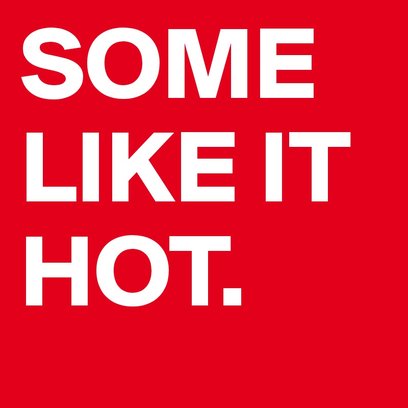 some-like-it-hot-post-by-kenpolotan-on-boldomatic