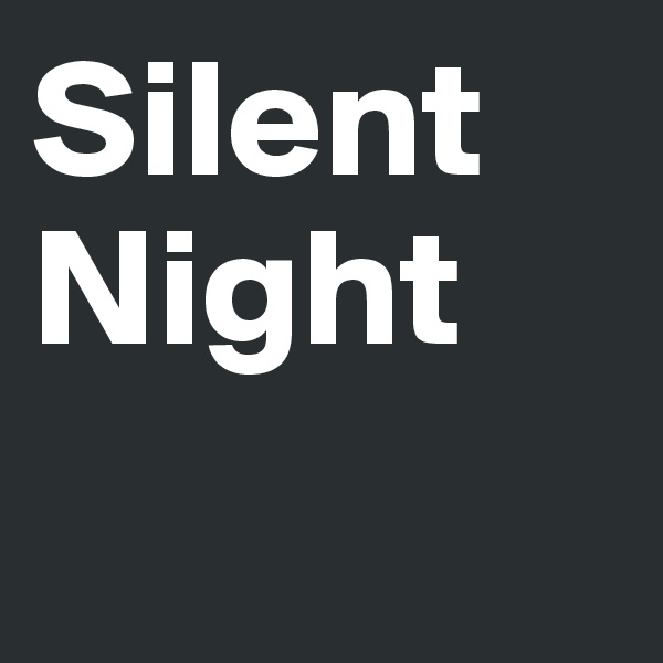 Silent
Night